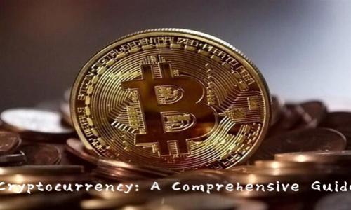 Understanding Cryptocurrency: A Comprehensive Guide for Beginners